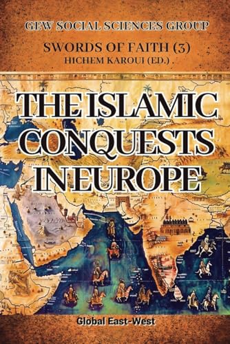 Islamic Conquests in Europe (Swords of Faith) von Global East-West (London)