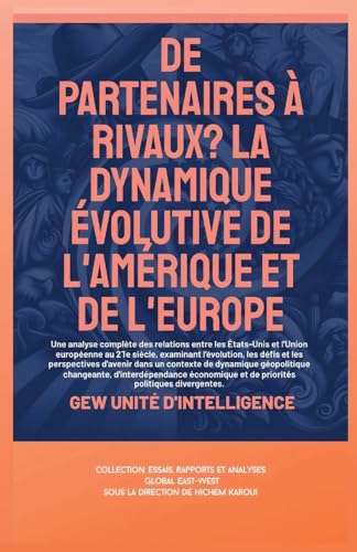 De partenaires à rivaux?: La dynamique évolutive de l'Amérique et de l'Europe (Essais, Rapports Et Analyses) von Global East-West (London)