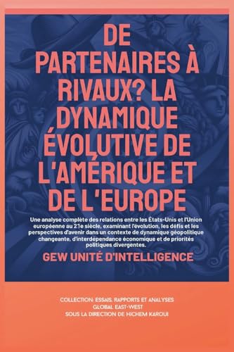De partenaires à rivaux?: La dynamique évolutive de l'Amérique et de l'Europe (Essais, rapports et analyses) von Global East-West