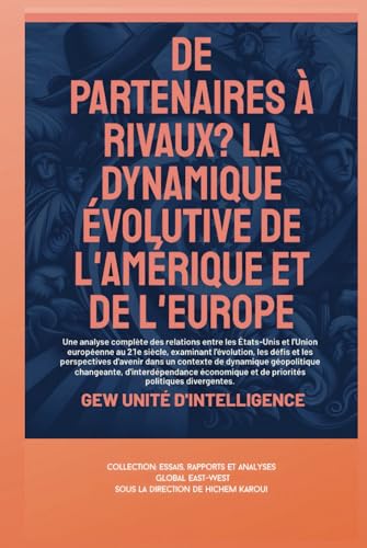 De partenaires à rivaux?: La dynamique évolutive de l'Amérique et de l'Europe (Essais, rapports et analyses) von Global East-West