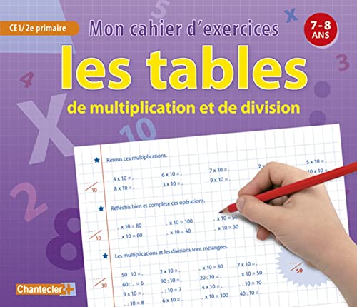 Mon cahier d'exercices les tables de multiplication et de division (7-8 a.) CE1: Mon cahier d'exercices