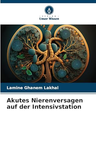 Akutes Nierenversagen auf der Intensivstation von Verlag Unser Wissen