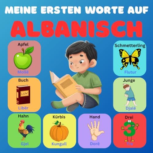 Meine ersten Worte auf Albanisch: Zweisprachiges Bildwörterbuch Deutsch-Albanisch für Kinder und Anfänger, über 100 neue Grundwörter. von Independently published
