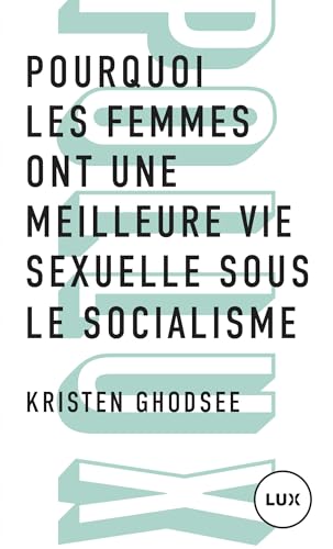 Pourquoi les femmes ont une meilleure vie sexuelle sous le s: Plaidoyer pour l'indépendance économique von LUX CANADA