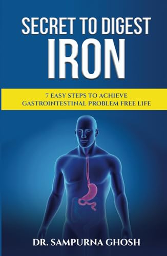 Secret to Digest Iron: 7 Easy Steps To Live Gastrointestinal Problem-Free Life Secret to Digest Iron: 7 Easy Steps To Live Gastrointestinal Problem-Free Life von PENMAN BOOKS