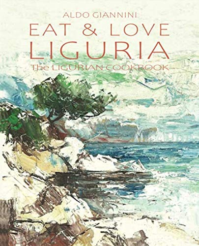 EAT & LOVE LIGURIA: The LIGURIAN COOKBOOK von Independently published