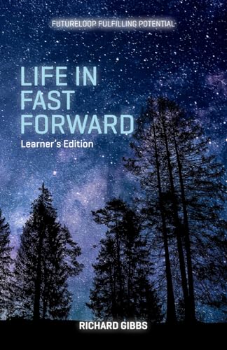 FutureLoop Fulfilling Potential: Life in Fast Forward, Learner's Edition (FutureLooping.com) von Independently published