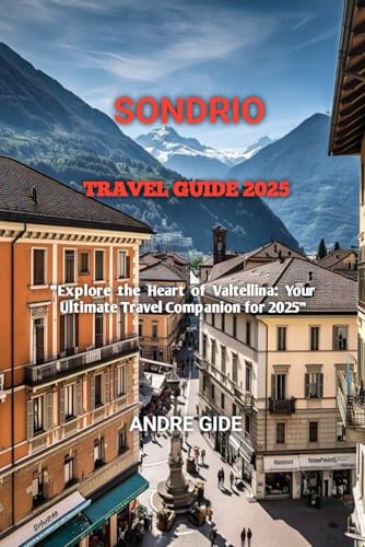 SONDRIO TRAVEL GUIDE 2025 von Independently published