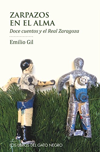 ZARPAZOS EN EL ALMA: DOCE CUENTOS Y EL REAL ZARAGOZA (ENTRE LÍNEAS, Band 4) von Los libros del Gato Negro