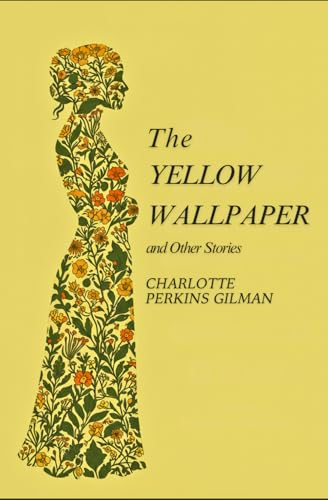 THE YELLOW WALLPAPER And OTHER STORIES THE YELLOW WALLPAPER And OTHER STORIES von Independently published