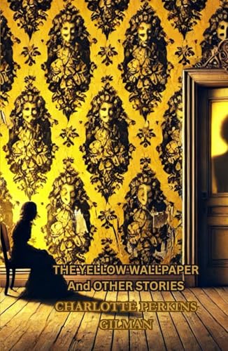 THE YELLOW WALLPAPER And OTHER STORIES THE YELLOW WALLPAPER And OTHER STORIES von Independently published