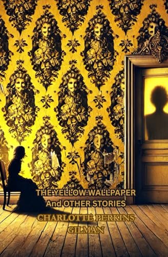 THE YELLOW WALLPAPER And OTHER STORIES THE YELLOW WALLPAPER And OTHER STORIES von Independently published