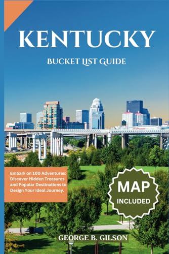 Kentucky Bucket List Guide: Embark on 100 Adventures: Discover Hidden Treasures and Popular Destinations to Design Your Ideal Journey. INCLUSIVE OF AN INTERACTIVE MAP von Independently published