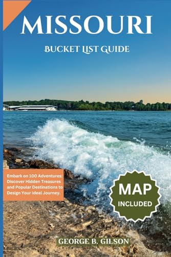 MISSOURI BUCKET LIST GUIDE: Embark on 100 Adventures: Discover Hidden Treasures and Popular Destinations to Design Your Ideal Journey. INCLUSIVE OF AN INTERACTIVE MAP von Independently published