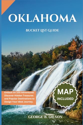 Oklahoma Bucket List Guide: Embark on 100 Adventures: Discover Hidden Treasures and Popular Destinations to Design Your Ideal Journey. INCLUSIVE OF AN INTERACTIVE MAP von Independently published