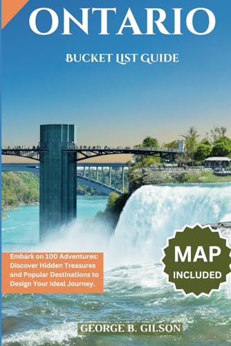 Ontario Bucket List Guide: Embark on 100 Adventures: Discover Hidden Treasures and Popular Destinations to Design Your Ideal Journey. Interactive Maps Included von Independently published