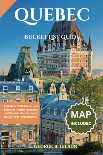 Quebec Bucket List Guide: Embark on 100 Adventures: Discover Hidden Treasures and Popular Destinations to Design Your Ideal Journey. INCLUSIVE OF AN INTERACTIVE MAP von Independently published