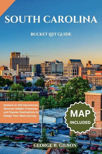 South Carolina Bucket List Guide: Embark on 100 Adventures: Discover Hidden Treasures and Popular Destinations to Design Your Ideal Journey. INCLUSIVE OF AN INTERACTIVE MAP von Independently published