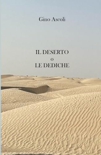 IL DESERTO o Le Dediche (La community di ilmiolibro.it) von ilmiolibro self publishing