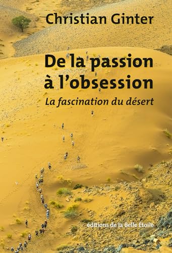 De la passion à l'obsession: La fascination du désert von BELLE ETOILE