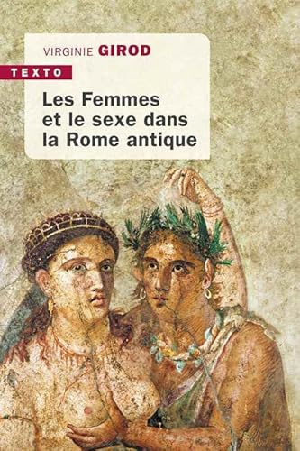 Les femmes et le sexe dans la Rome antique von TALLANDIER