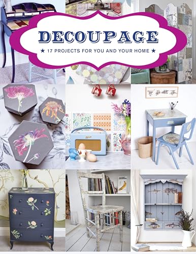 Decoupage: 17 Projects for You and Your Home von GMC Publications