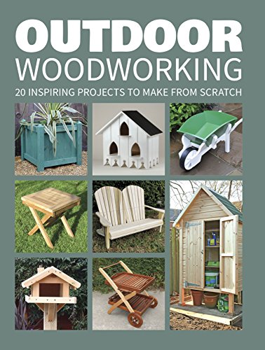 Outdoor Woodworking: 20 Inspiring Projects to Make From Scratch: Over 20 Inspiring Projects to Make from Scratch von GMC Publications