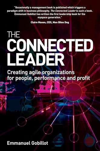 The Connected Leader: Creating Agile Organizations for People, Performance and Profit von Kogan Page
