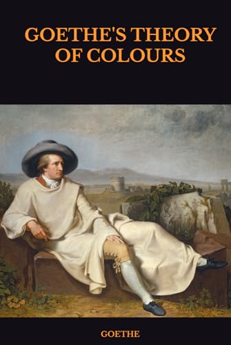 GOETHE'S THEORY OF COLOURS von Independently published
