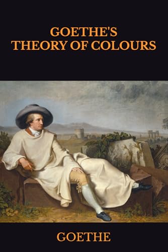 Goethe's Theory of Colours von Independently published