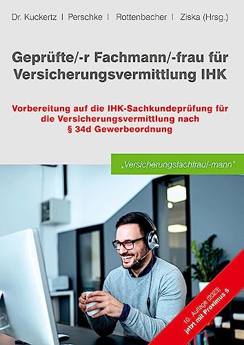 Geprüfte/-r Fachmann/-frau für Versicherungsvermittlung IHK: Vorbereitung auf die IHK-Sachkundeprüfung für die Versicherungsvermittlung nach § 34d Gewerbeordnung