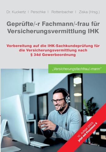 Geprüfte/-r Fachmann/-frau für Versicherungsvermittlung IHK: Vorbereitung auf die IHK-Sachkundeprüfung für die Versicherungsvermittlung nach § 34d Gewerbeordnung von GOING PUBLIC! Akademie für Finanzberatung AG