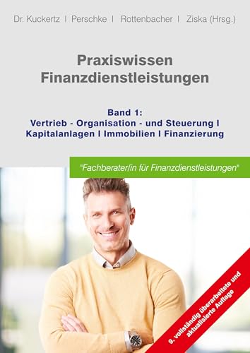 Praxiswissen Finanzdienstleistungen: Band 1: Vertrieb; Kapitalanlagen; Immobilien; Finanzierung von GOING PUBLIC! Akademie für Finanzberatung AG