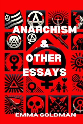 ANARCHISM & OTHER ESSAYS von Independently published
