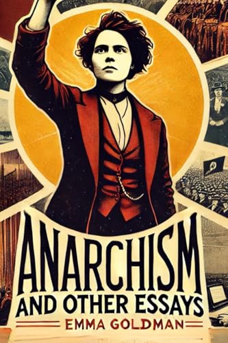 Anarchism: And Other Essays