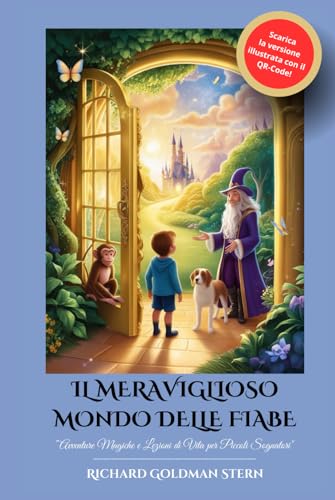 IL MERAVIGLIOSO MONDO DELLE FIABE: Avventure Magiche e Lezioni di Vita per Piccoli Sognatori von Independently published