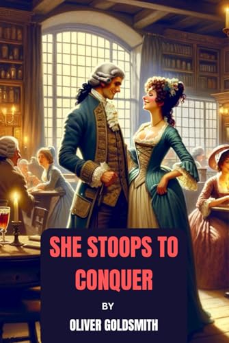 She Stoops to Conquer: Or, The Mistakes of a Night von Independently published