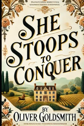 She Stoops to Conquer: Or, The Mistakes of a Night She Stoops to Conquer: Or, The Mistakes of a Night von Independently published