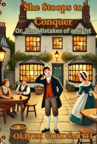 She Stoops to Conquer: Or, The Mistakes of a Night She Stoops to Conquer: Or, The Mistakes of a Night von Independently published