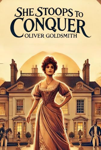 She Stoops to Conquer: Or, The Mistakes of a Night She Stoops to Conquer: Or, The Mistakes of a Night von Independently published