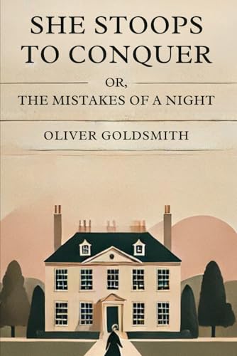 She Stoops to Conquer: Or, The Mistakes of a Night She Stoops to Conquer: Or, The Mistakes of a Night von Independently published