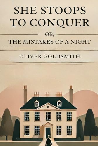 She Stoops to Conquer: Or, The Mistakes of a Night She Stoops to Conquer: Or, The Mistakes of a Night von Independently published