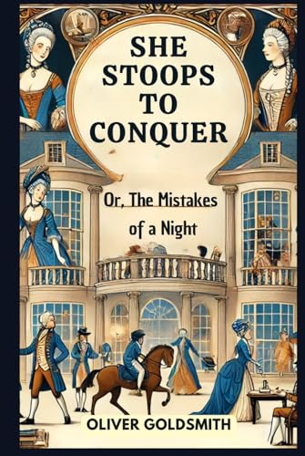 She Stoops to Conquer: Or, The Mistakes of a Night She Stoops to Conquer: Or, The Mistakes of a Night von Independently published
