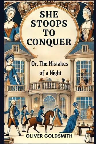 She Stoops to Conquer: Or, The Mistakes of a Night She Stoops to Conquer: Or, The Mistakes of a Night von Independently published
