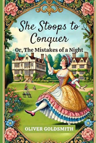 She Stoops to Conquer: Or, The Mistakes of a Night She Stoops to Conquer: Or, The Mistakes of a Night von Independently published