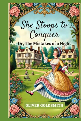 She Stoops to Conquer: Or, The Mistakes of a Night She Stoops to Conquer: Or, The Mistakes of a Night von Independently published