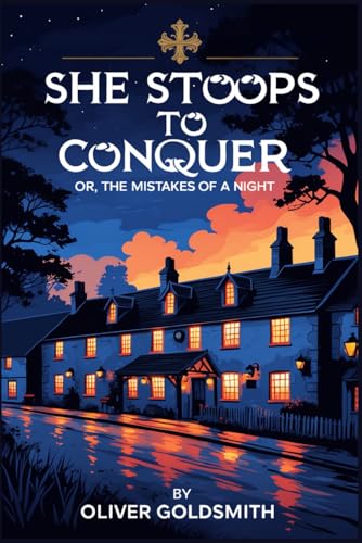 She Stoops to Conquer: Or, The Mistakes of a Night She Stoops to Conquer: Or, The Mistakes of a Night von Independently published