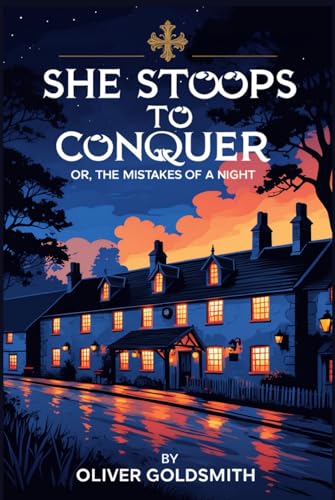 She Stoops to Conquer: Or, The Mistakes of a Night She Stoops to Conquer: Or, The Mistakes of a Night von Independently published