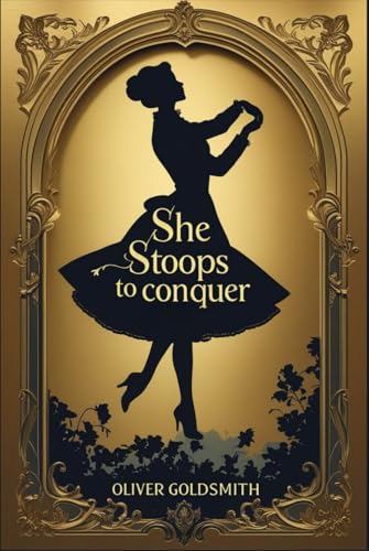 She Stoops to Conquer: Or, The Mistakes of a Night She Stoops to Conquer: Or, The Mistakes of a Night von Independently published