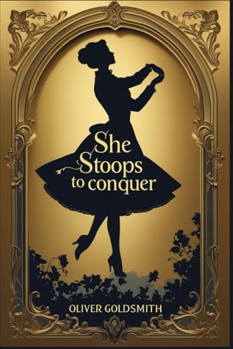 She Stoops to Conquer: Or, The Mistakes of a Night She Stoops to Conquer: Or, The Mistakes of a Night von Independently published